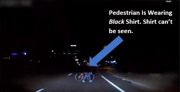 Uber driver cannot see the pedestrian who is wearing a black shirt (at night) until moments befor the Uber accident.    